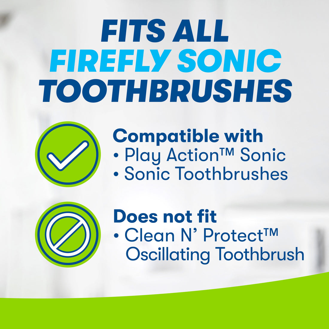 Fits all Firefly Sonic Toothbrushes. Icons: Compatible with Play Action Sonic, Sonic toothbrushes, does not fit Clean N&