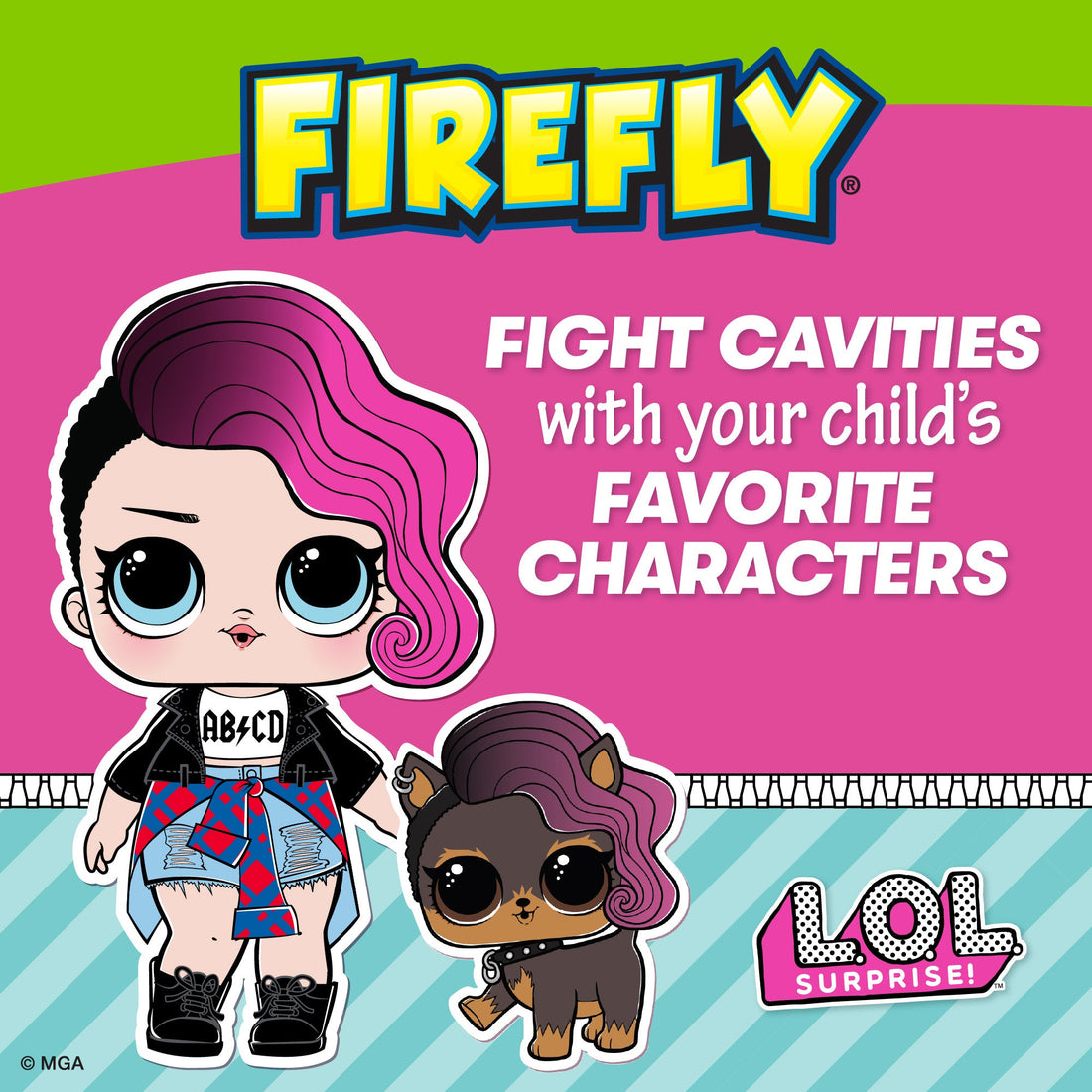L.O.L. SURPRISE! Character and a pet, L.O.L. SURPRISE! logo, Fight cavities with your child&
