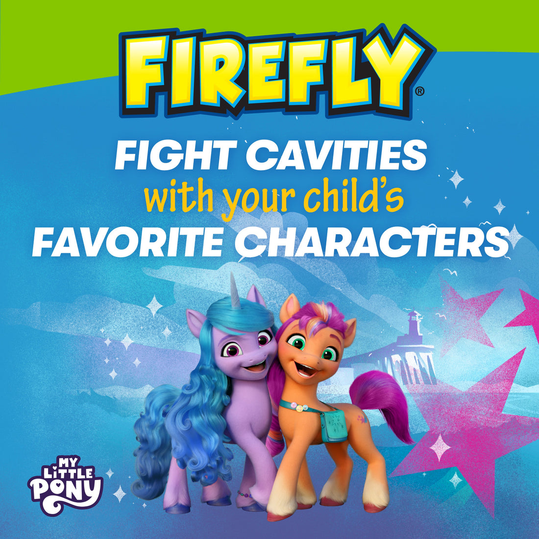 My  little Pony characters. Fight Cavities with your child&