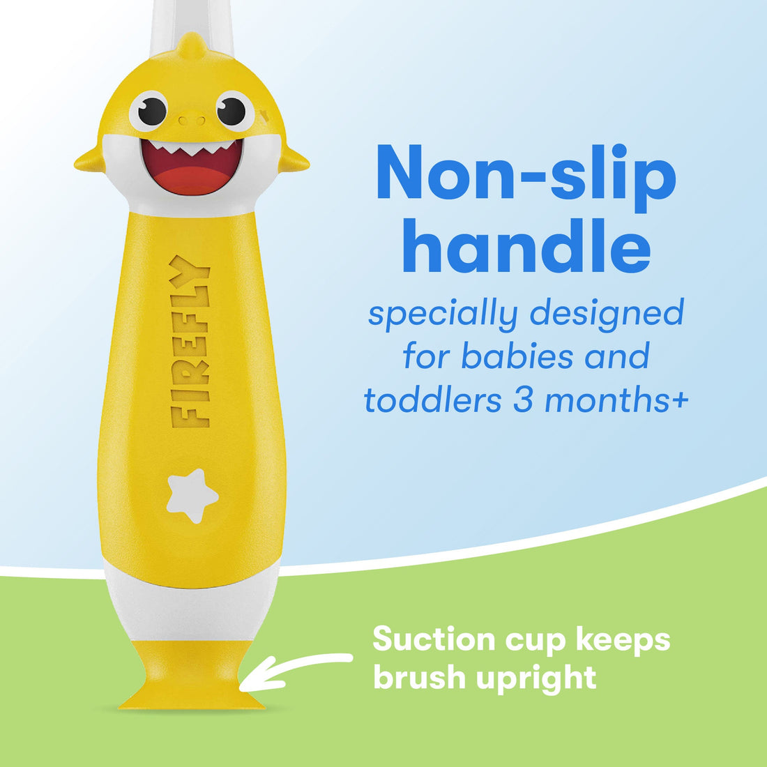 First Firefly Baby Shark Light up toothbrush, Non-slip handle specially designed for babies and toddlers 3 months+, arrow pointing at suction cup that keeps brush upright